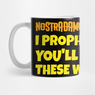 NOSTRADAMUS SAYS Mug